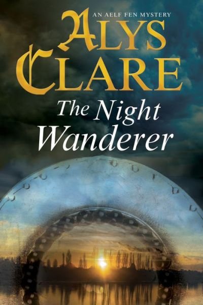 Cover for Alys Clare · The Night Wanderer - An Aelf Fen Mystery (Gebundenes Buch) [Main - Large Print edition] (2017)