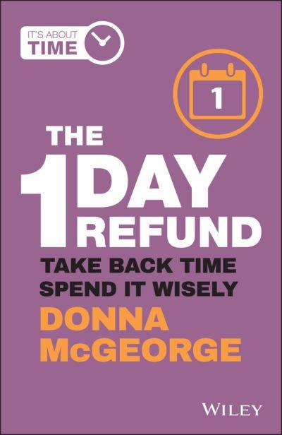 Cover for Donna McGeorge · The 1 Day Refund: Take Back Time, Spend it Wisely (Taschenbuch) (2022)