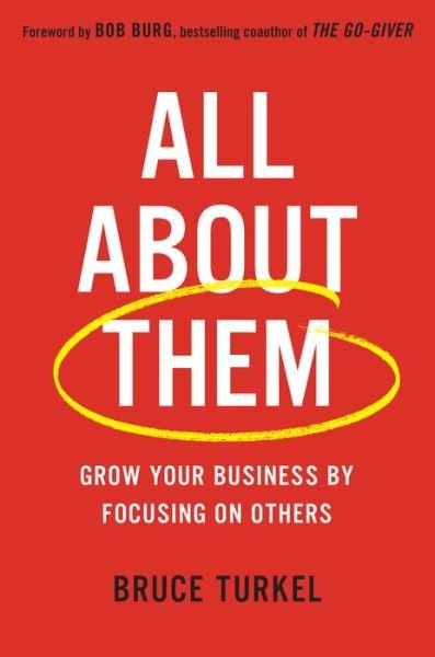 Cover for Bob Burg · All about Them: Grow Your Business by Focusing on Others (Hardcover bog) (2016)