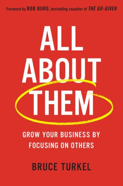 Cover for Bob Burg · All about Them: Grow Your Business by Focusing on Others (Hardcover Book) (2016)