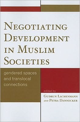 Cover for Gudrun Lachenmann · Negotiating Development in Muslim Societies: Gendered Spaces and Translocal Connections (Paperback Book) (2010)
