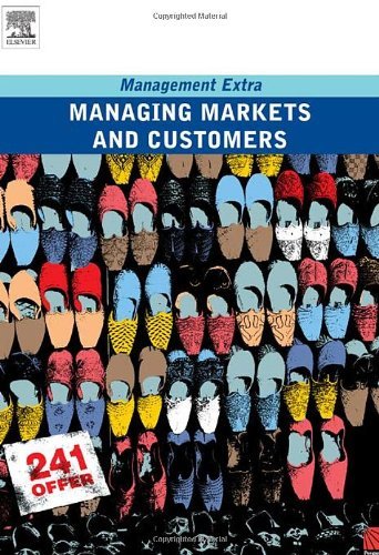 Managing Markets and Customers: Management Extra - Elearn - Bøger - Pergamon Flexible Learning - 9780750680202 - 1. juli 2006