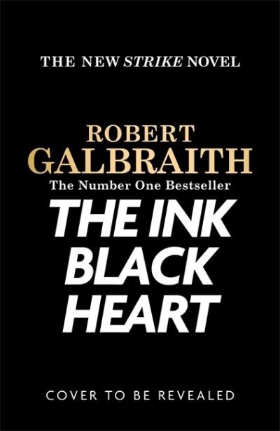 The Ink Black Heart: The Number One international bestseller (Strike 6) - Strike - Robert Galbraith - Kirjat - Little, Brown Book Group - 9780751584202 - tiistai 30. elokuuta 2022
