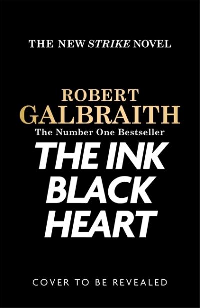 Cover for Robert Galbraith · The Ink Black Heart: The Number One international bestseller (Strike 6) - Strike (Inbunden Bok) (2022)