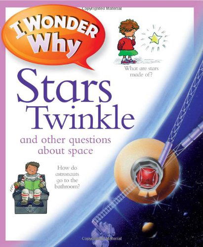 Cover for Carole Stott · I Wonder Why Stars Twinkle: and Other Questions About Space (Paperback Book) [Reprint edition] (2011)