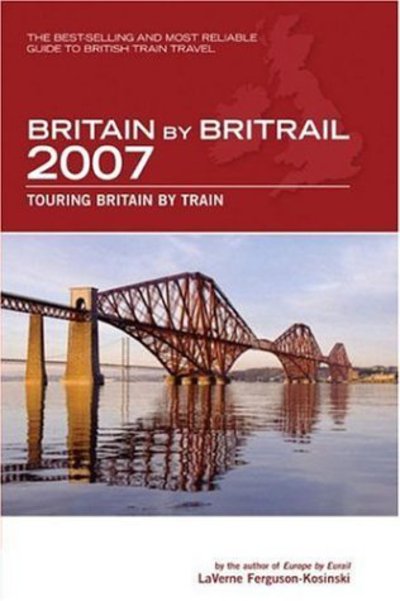 Cover for LaVerne Ferguson-Kosinski · Britain by Britrail: Touring Britain by Train (Paperback Book) [Revised edition] (2006)