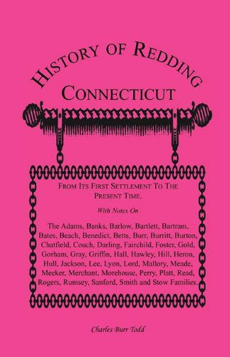 Cover for Charles Burr Todd · History of Redding, Connecticut--first Settlement to Present Time: with Notes on the Adams, Banks, Barlow, Bartlett, Bartram, Bates, Beach, Benedict, ... Foster, Gold, Gorham, Gray, Griffin, (Taschenbuch) (2009)