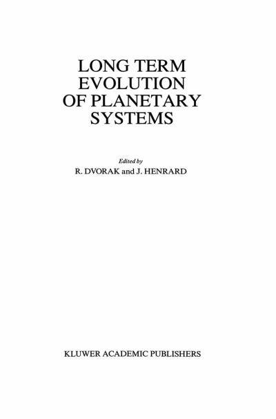 J Henrard · Long Term Evolution of Planetary Systems: Proceedings of the Alexander von Humboldt Colloquium on Celestial Mechanics, held in Ramsau, Austria, 13-19 March 1988 (Hardcover Book) [Reprinted from CELESTIAL MECHANICS, 43:1-4, 1989 edition] (1989)