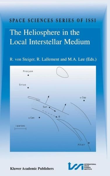 R Von Steiger · The Heliosphere in the Local Interstellar Medium: Proceedings of the First ISSI Workshop 6-10 November 1995, Bern, Switzerland - Space Sciences Series of ISSI (Hardcover bog) [1996 edition] (1996)