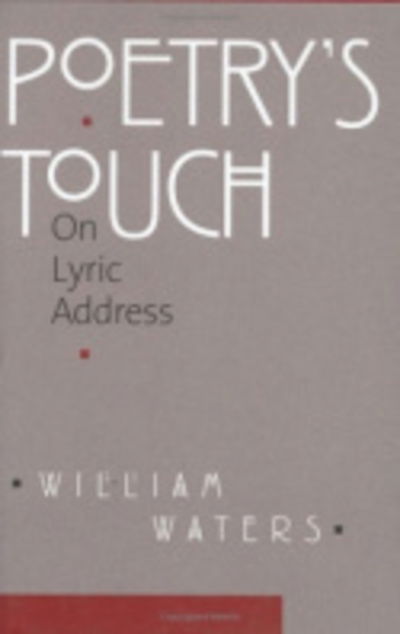 Poetry's Touch: On Lyric Address - William Waters - Livros - Cornell University Press - 9780801441202 - 10 de outubro de 2003