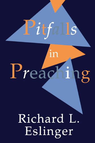 Cover for Mr. Richard L. Eslinger · Pitfalls in Preaching (Paperback Book) [Complete Numbers Starting with 1, 1st Ed edition] (1996)