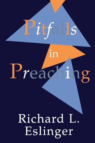 Pitfalls in Preaching - Mr. Richard L. Eslinger - Books - Wm. B. Eerdmans Publishing Co. - 9780802808202 - October 25, 1996