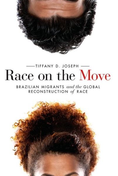 Cover for Tiffany D. Joseph · Race on the Move: Brazilian Migrants and the Global Reconstruction of Race - Stanford Studies in Comparative Race and Ethnicity (Hardcover Book) (2015)