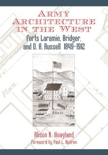 Cover for Alison K. Hoagland · Army Architecture in the West: Forts Laramie, Bridger, and D. A. Russell, 1849–1912 (Hardcover Book) [First edition] (2004)