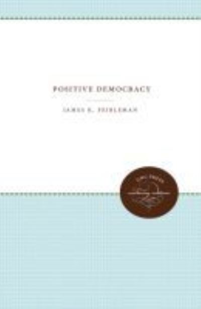 Cover for James K. Feibleman · Positive Democracy (Hardcover Book) (1940)