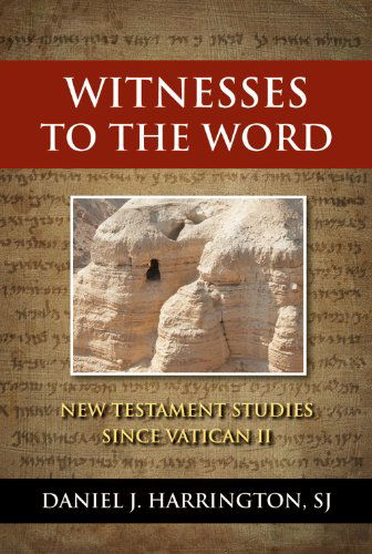 Cover for Harrington, Daniel J., SJ · Witnesses to the Word: New Testament Studies since Vatican II (Paperback Book) (2012)