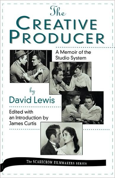 Cover for James Curtis · The Creative Producer: A Memoir of the Studio System, by David Lewis - The Scarecrow Filmmakers Series (Innbunden bok) (1995)