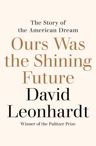 Ours Was the Shining Future - David Leonhardt - Bøger - Random House USA Inc - 9780812993202 - 24. oktober 2023