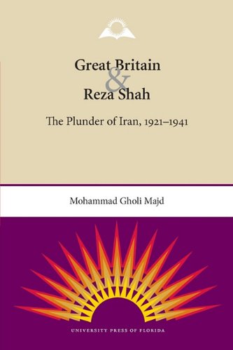 Great Britain and Reza Shah: The Plunder of Iran, 1921-1941 - Mohammad Gholi Majd - Books - University Press of Florida - 9780813037202 - February 28, 2011