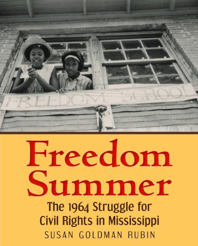 Cover for Susan Goldman Rubin · Freedom Summer: the 1964 Struggle for Civil Rights in Mississippi (Hardcover Book) (2014)