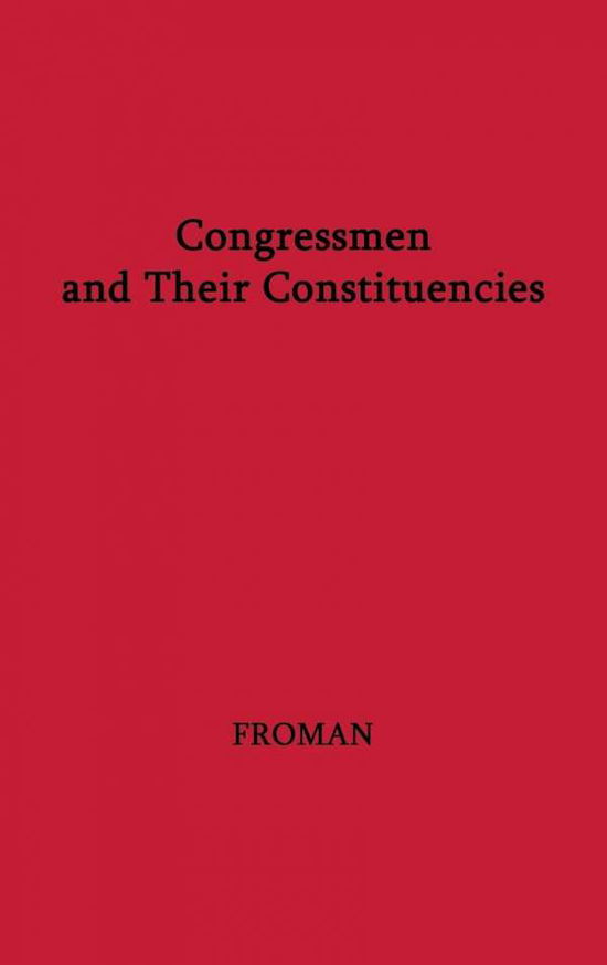 Cover for Lewis A. Froman · Congressmen and Their Constituencies (Hardcover Book) [New ed of 1963 edition] (1974)