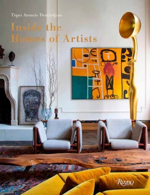 Cover for Tiqui Atencio Demirdjian · Inside The Homes Of Artists: For Art's Sake (Hardcover Book) (2024)