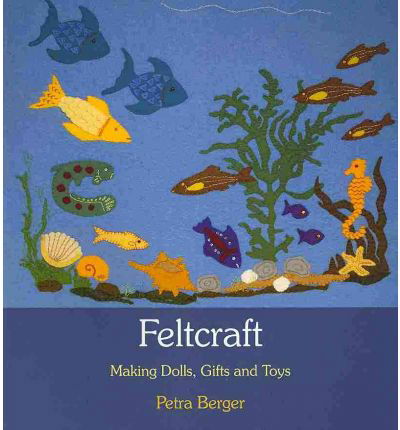 Feltcraft: Making Dolls, Gifts and Toys - Petra Berger - Boeken - Floris Books - 9780863157202 - 28 januari 2010
