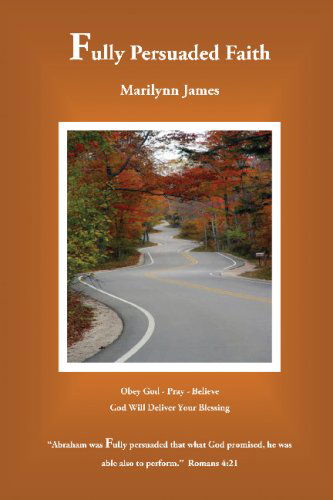 Fully Persuaded Faith - Marilynn James - Bøger - Yorkshire Publishing Group - 9780881443202 - 2. november 2020