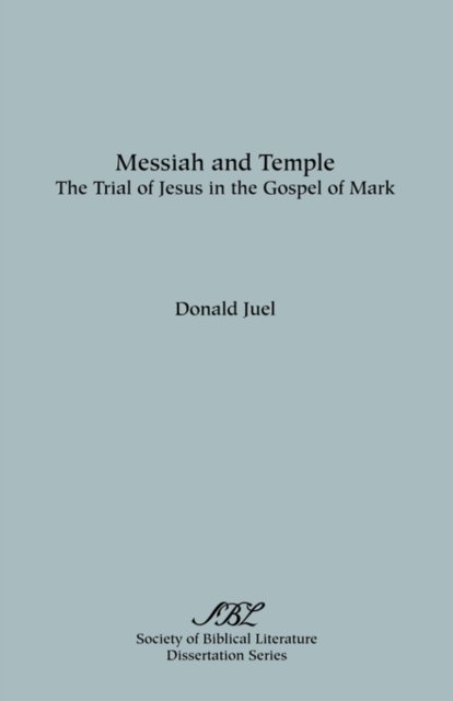 Cover for Donald Juel · Messiah and Temple: the Trial of Jesus in the Gospel of Mark (Dissertation Series - Society of Biblical Literature; No. 31) (Paperback Book) (1977)