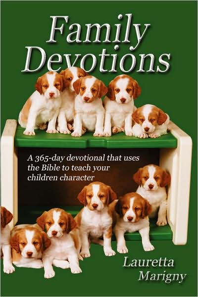 Cover for Lauretta Marigny · Family Devotions: a 365-day Devotional That Uses the Bible to Teach Your Children Character (Paperback Book) (2008)