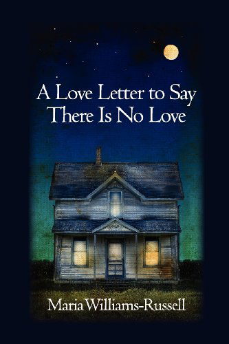 A Love Letter to Say There is No Love - Maria Williams-russell - Books - FutureCycle Press - 9780982861202 - July 30, 2010