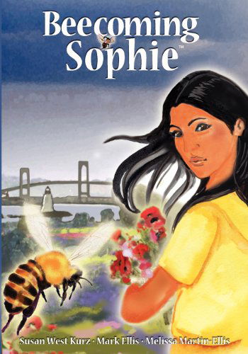 Cover for Susan West Kurz · Beecoming Sophie: a Bee Conscious Adventure (Paperback Book) (2011)