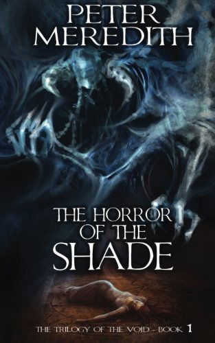 Cover for Peter Meredith · The Horror of the Shade: the Trilogy of the Void-book One (Paperback Book) (2011)