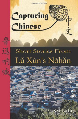 Cover for Lu Xun · Capturing Chinese: Short Stories from Lu Xun's Nahan (Paperback Book) (2009)