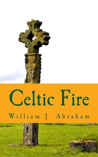 Cover for William J. Abraham · Celtic Fire: Evangelism in the Wisdom and Power of the Spirit (Paperback Book) (2012)