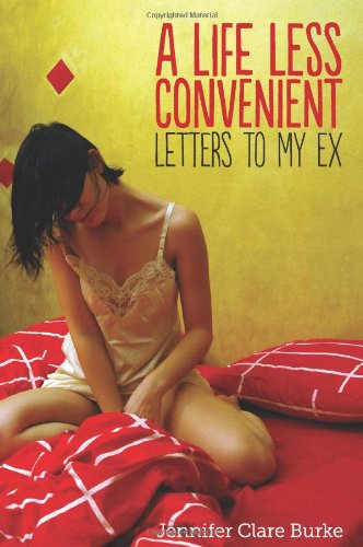 Cover for Jennifer Clare Burke · A Life Less Convenient: Letters to My Ex (Paperback Book) (2013)