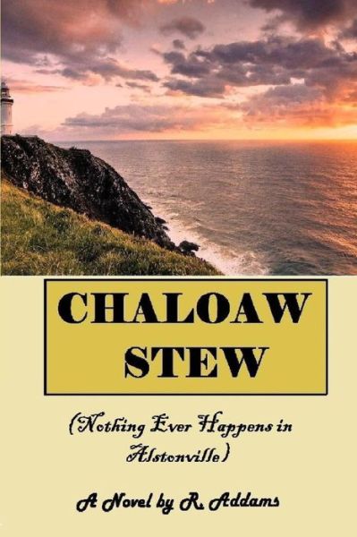 Cover for R Addams · Chaloaw Stew: (Nothing Ever Happens in Alstonville) (Paperback Book) (2015)