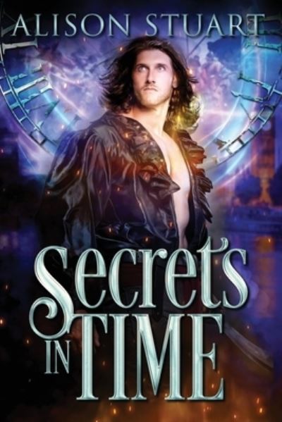 Cover for Alison Stuart · Secrets in Time Time Travel Romance (Paperback Book) (2018)