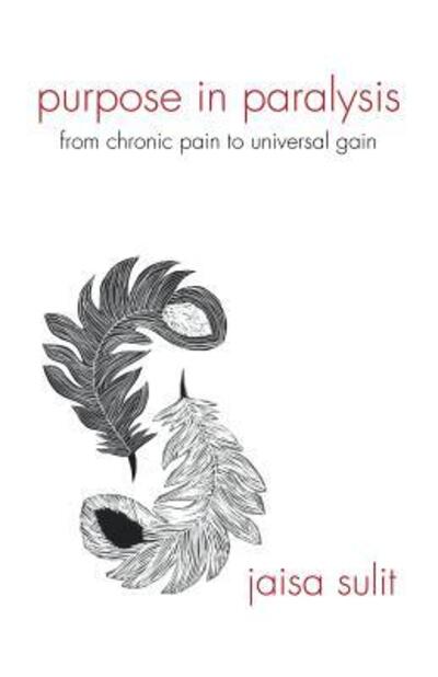 Cover for Jaisa Sulit · Purpose in Paralysis : From Chronic Pain to Universal Gain (Paperback Book) (2018)