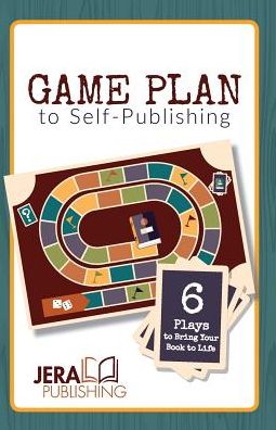 Game Plan to Self-Publishing : 6 Plays to Bring Your Book to Life - Kimberly Martin - Kirjat - Jera Publishing, LLC - 9780998941202 - torstai 11. toukokuuta 2017