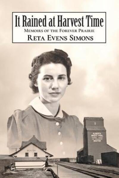 Cover for Reta Evens Simons · It Rained at Harvest Time : Memoirs of the Forever Prairie (Paperback Bog) (2017)