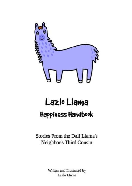 Cover for Lazlo Llama · Lazlo Llama - Happiness Handbook: Stories From the Dali Llama's Neighbor's Third Cousin (Taschenbuch) (2017)