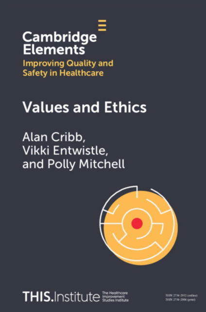 Values and Ethics - Elements of Improving Quality and Safety in Healthcare - Cribb, Alan (King's College London) - Książki - Cambridge University Press - 9781009325202 - 16 maja 2024