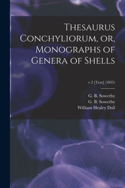 Cover for G B (George Brettingham) Sowerby · Thesaurus Conchyliorum, or, Monographs of Genera of Shells; v.2 [Text] (1855) (Paperback Book) (2021)