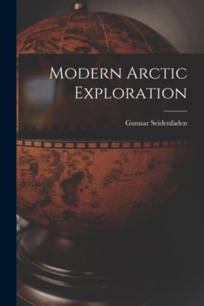 Cover for Gunnar 1908-2001 Seidenfaden · Modern Arctic Exploration (Paperback Book) (2021)