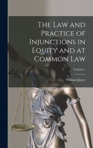 Cover for William Joyce · Law and Practice of Injunctions in Equity and at Common Law; Volume 1 (Book) (2022)