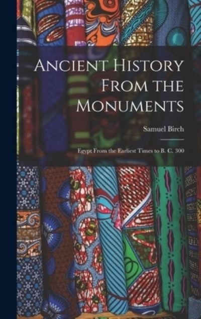 Cover for Birch Samuel · Ancient History from the Monuments (Book) (2022)