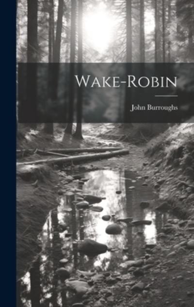Cover for John Burroughs · Wake-Robin (Bok) (2023)