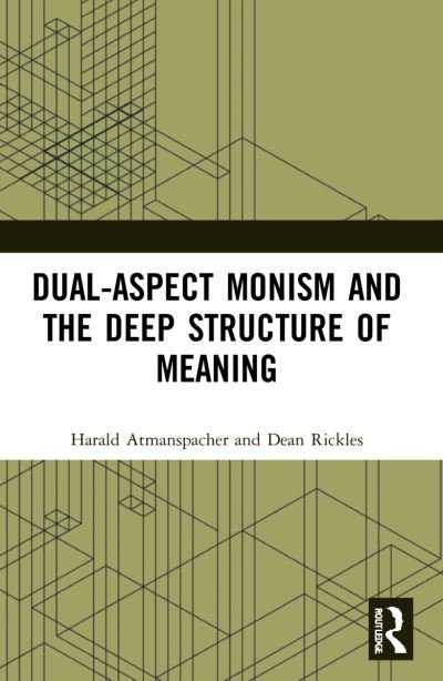 Cover for Atmanspacher, Harald (Turing Center of ETH Zurich, Switzerland and the C.G. Jung Institute Zurich, Switzerland) · Dual-Aspect Monism and the Deep Structure of Meaning (Pocketbok) (2024)