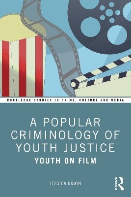 Cover for Urwin, Jessica (University of Leicester) · A Popular Criminology of Youth Justice: Youth on Film - Routledge Studies in Crime, Culture and Media (Paperback Book) (2024)